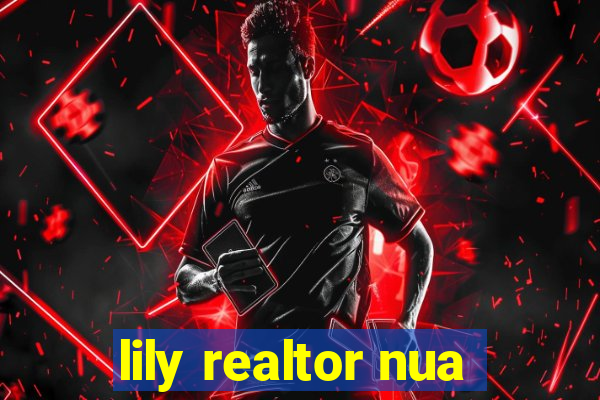 lily realtor nua